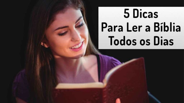 Como Ler a Bíblia Diariamente – 5 Dicas Preciosas