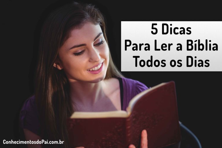 Como Ler a Bíblia Diariamente 5 Dicas Preciosas