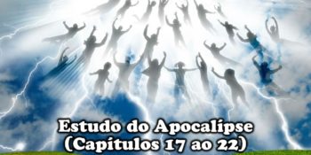 Estudo do Apocalipse (CAPÍTULOS 17-22)
