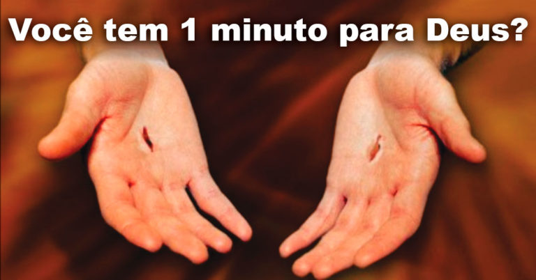 Você Tem 1 Minuto Para Ver Deus Falar? Se SIM Clique Aqui